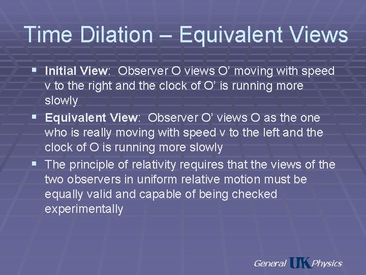 Time Dilation – Equivalent Views § Initial View: Observer O views O’ moving with