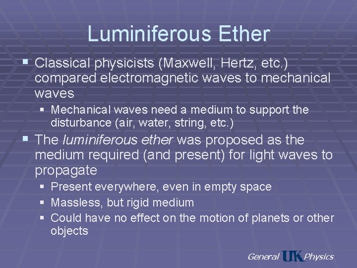 Luminiferous Ether § Classical physicists (Maxwell, Hertz, etc. ) compared electromagnetic waves to mechanical