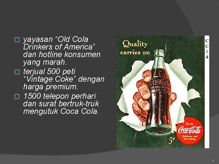 yayasan “Old Cola Drinkers of America” dan hotline konsumen yang marah. � terjual 500