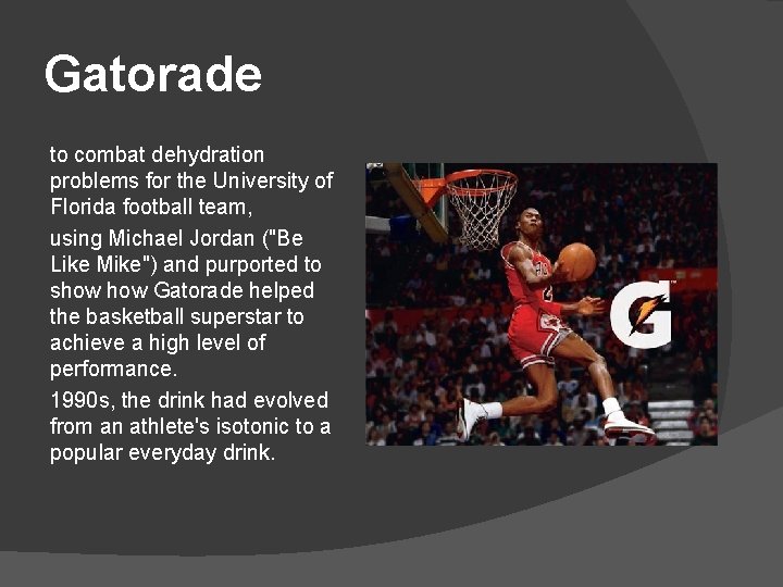 Gatorade to combat dehydration problems for the University of Florida football team, using Michael