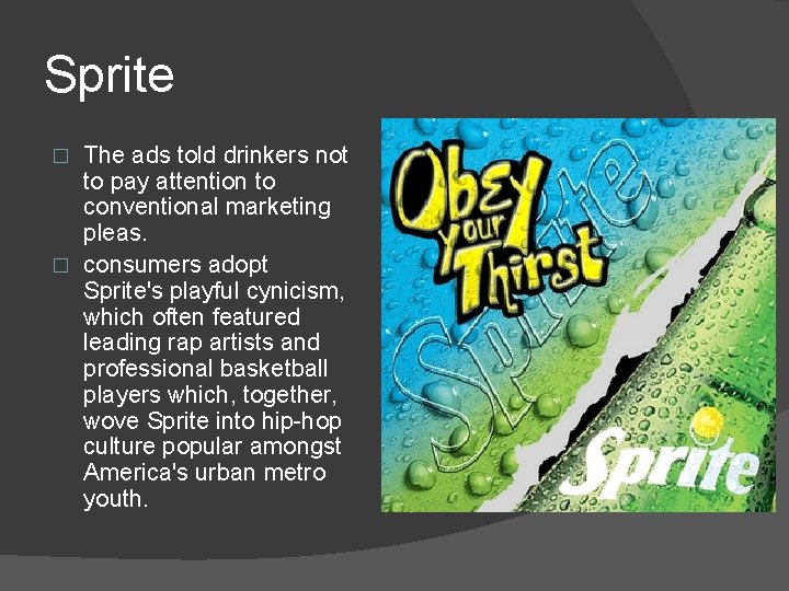 Sprite The ads told drinkers not to pay attention to conventional marketing pleas. �