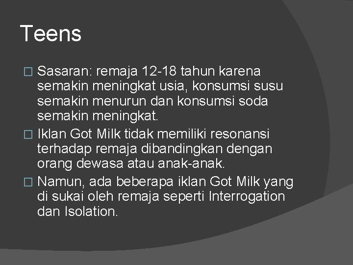 Teens Sasaran: remaja 12 -18 tahun karena semakin meningkat usia, konsumsi susu semakin menurun