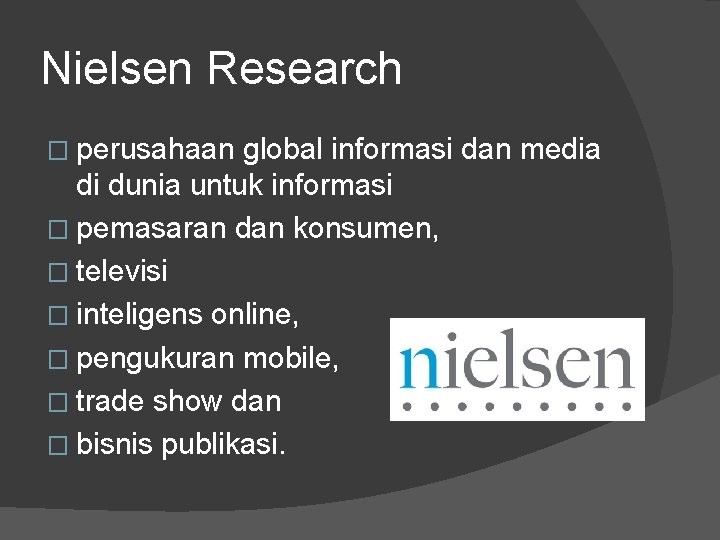 Nielsen Research � perusahaan global informasi dan media di dunia untuk informasi � pemasaran