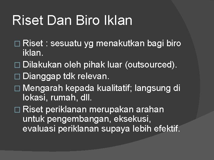 Riset Dan Biro Iklan � Riset : sesuatu yg menakutkan bagi biro iklan. �