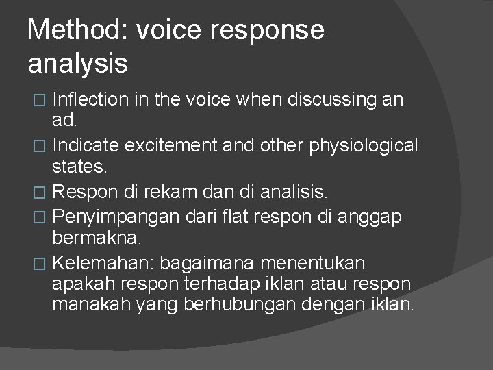 Method: voice response analysis Inflection in the voice when discussing an ad. � Indicate