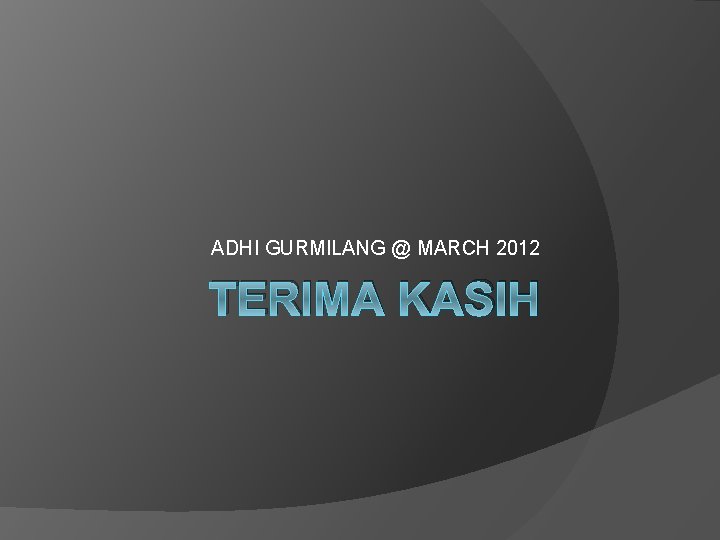 ADHI GURMILANG @ MARCH 2012 TERIMA KASIH 