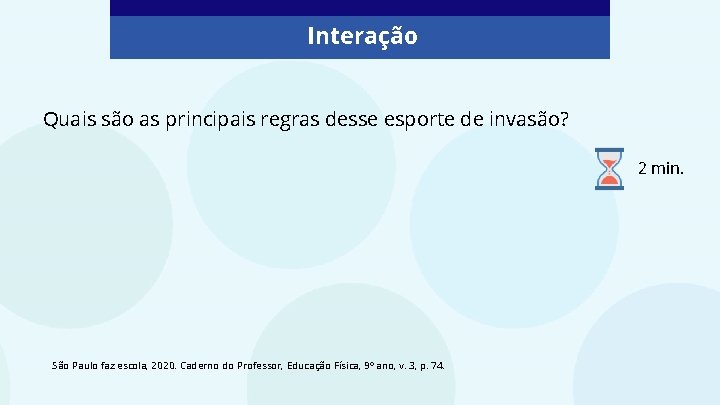 Interação Quais são as principais regras desse esporte de invasão? 2 min. São Paulo