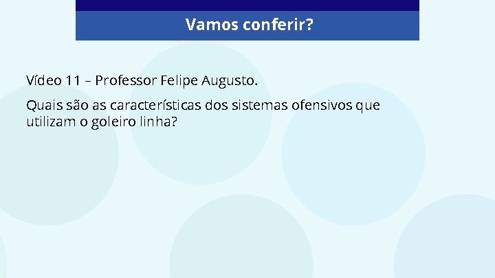 Vamos conferir? Vídeo 11 – Professor Felipe Augusto. Quais são as características dos sistemas