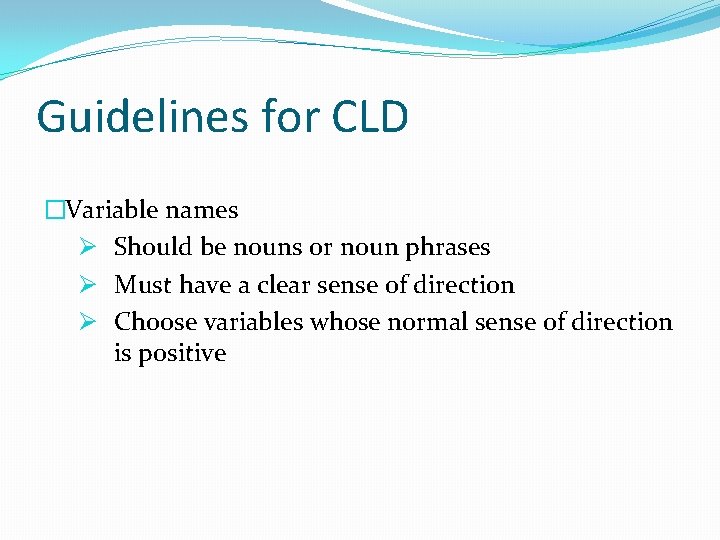 Guidelines for CLD �Variable names Ø Should be nouns or noun phrases Ø Must