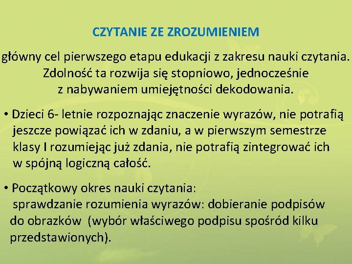 CZYTANIE ZE ZROZUMIENIEM główny cel pierwszego etapu edukacji z zakresu nauki czytania. Zdolność ta