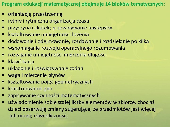 Program edukacji matematycznej obejmuje 14 bloków tematycznych: § § § § orientację przestrzenną rytmy