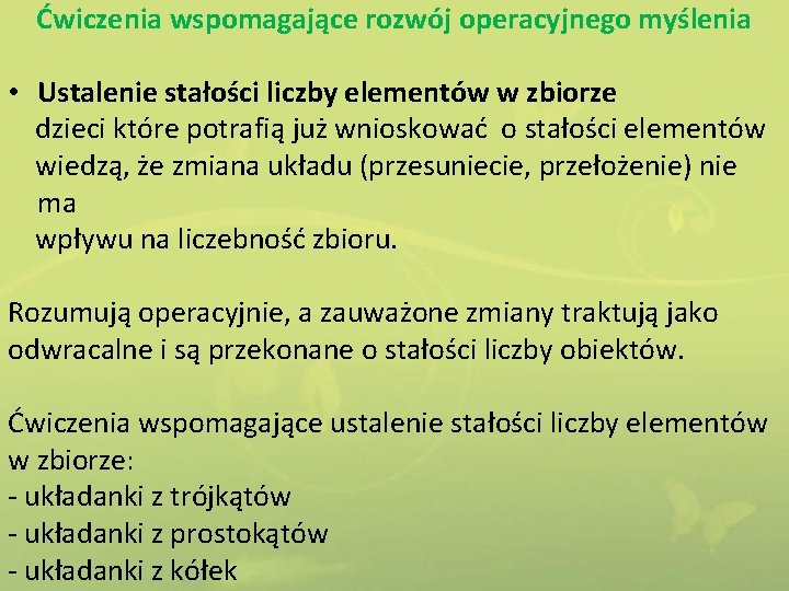 Ćwiczenia wspomagające rozwój operacyjnego myślenia • Ustalenie stałości liczby elementów w zbiorze dzieci które