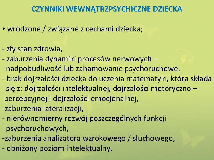 CZYNNIKI WEWNĄTRZPSYCHICZNE DZIECKA • wrodzone / związane z cechami dziecka; - zły stan zdrowia,