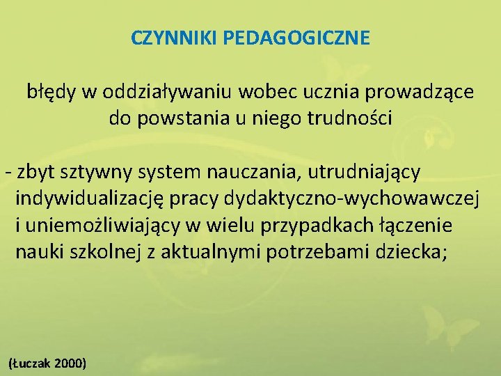 CZYNNIKI PEDAGOGICZNE błędy w oddziaływaniu wobec ucznia prowadzące do powstania u niego trudności -