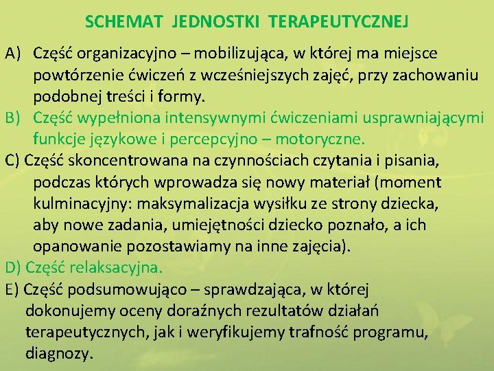 SCHEMAT JEDNOSTKI TERAPEUTYCZNEJ A) Część organizacyjno – mobilizująca, w której ma miejsce powtórzenie ćwiczeń