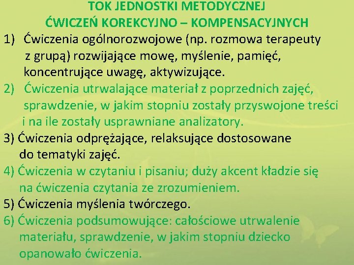 TOK JEDNOSTKI METODYCZNEJ ĆWICZEŃ KOREKCYJNO – KOMPENSACYJNYCH 1) Ćwiczenia ogólnorozwojowe (np. rozmowa terapeuty z