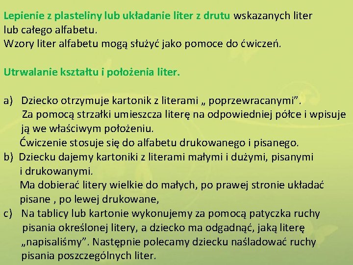 Lepienie z plasteliny lub układanie liter z drutu wskazanych liter lub całego alfabetu. Wzory