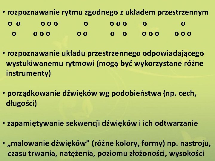  • rozpoznawanie rytmu zgodnego z układem przestrzennym o o ooo oo o o