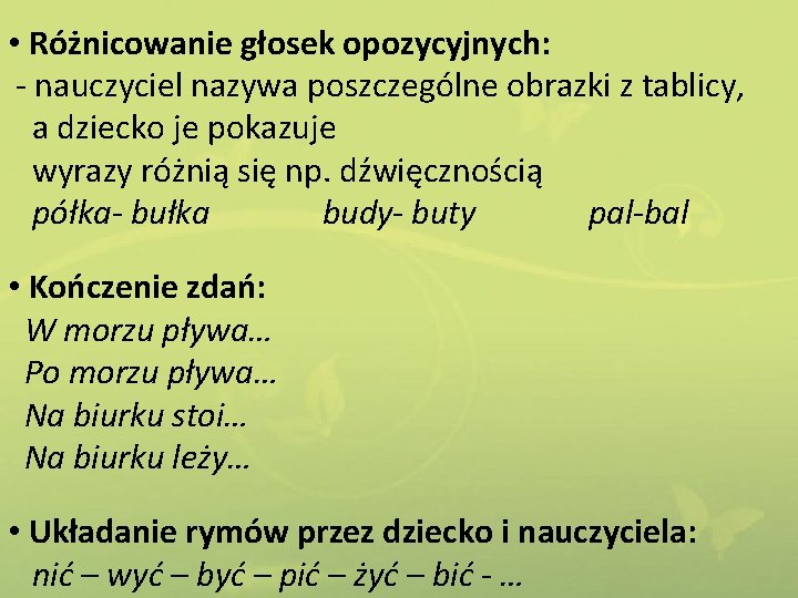  • Różnicowanie głosek opozycyjnych: - nauczyciel nazywa poszczególne obrazki z tablicy, a dziecko