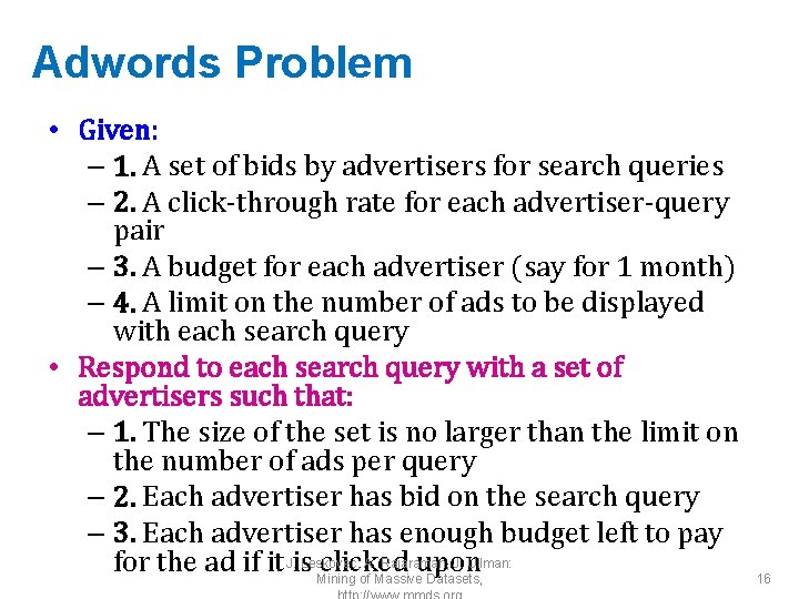 Adwords Problem • Given: – 1. A set of bids by advertisers for search