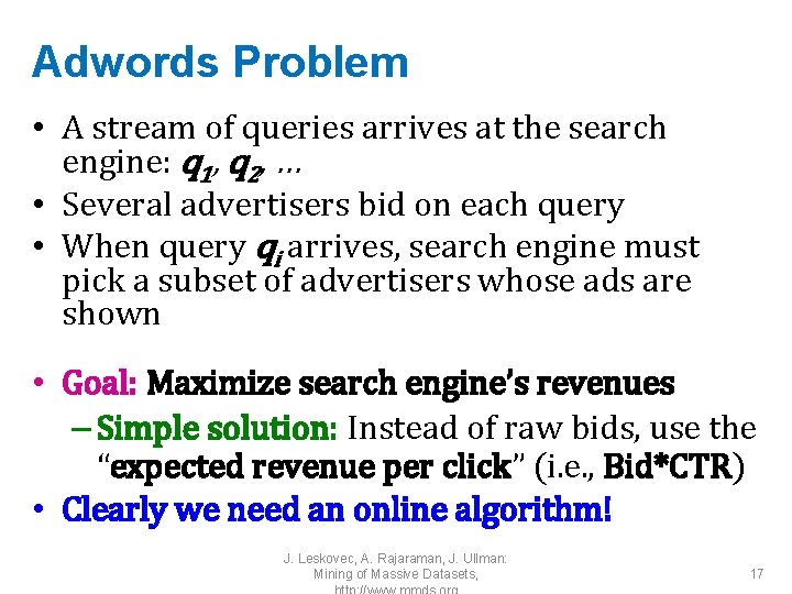 Adwords Problem • A stream of queries arrives at the search engine: q 1,