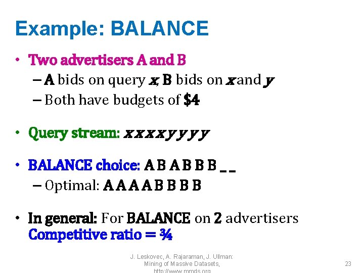 Example: BALANCE • Two advertisers A and B – A bids on query x,