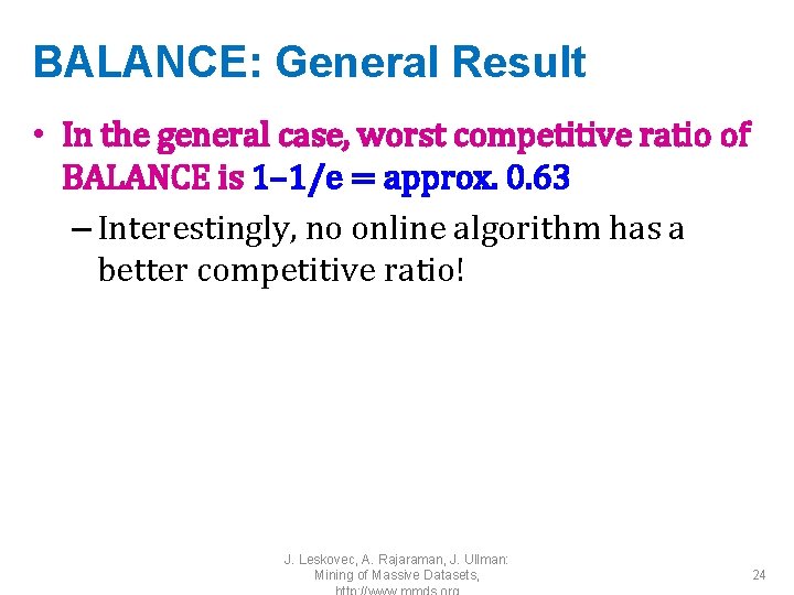 BALANCE: General Result • In the general case, worst competitive ratio of BALANCE is