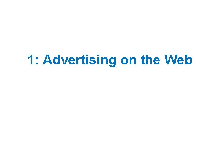 1: Advertising on the Web 