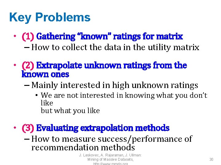 Key Problems • (1) Gathering “known” ratings for matrix – How to collect the