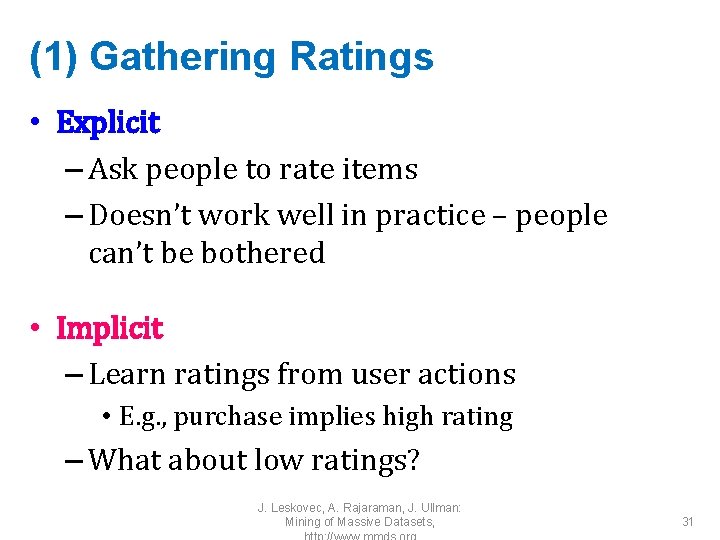 (1) Gathering Ratings • Explicit – Ask people to rate items – Doesn’t work