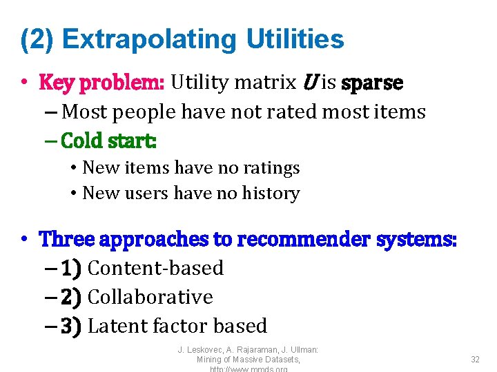(2) Extrapolating Utilities • Key problem: Utility matrix U is sparse – Most people