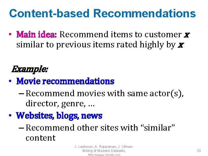 Content-based Recommendations • Main idea: Recommend items to customer x similar to previous items