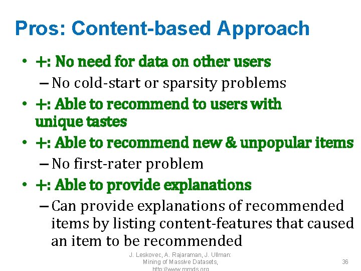 Pros: Content-based Approach • +: No need for data on other users – No