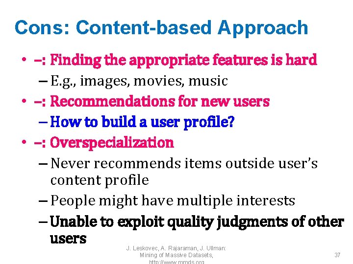 Cons: Content-based Approach • –: Finding the appropriate features is hard – E. g.