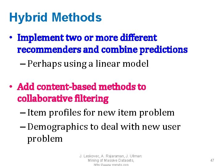 Hybrid Methods • Implement two or more different recommenders and combine predictions – Perhaps