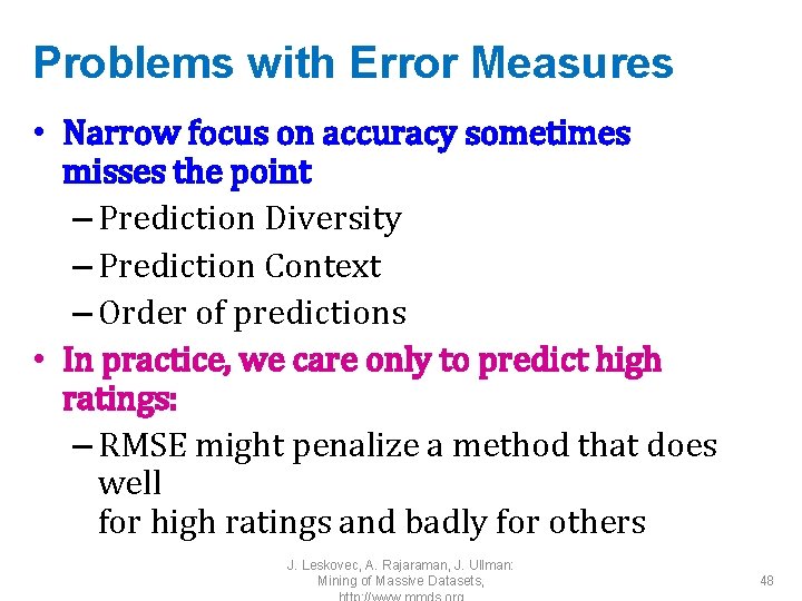 Problems with Error Measures • Narrow focus on accuracy sometimes misses the point –