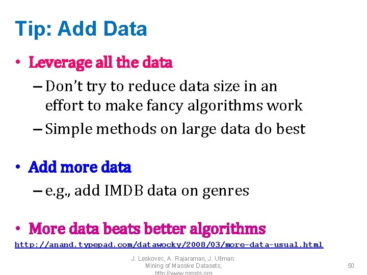 Tip: Add Data • Leverage all the data – Don’t try to reduce data