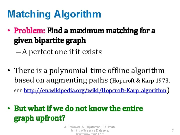 Matching Algorithm • Problem: Find a maximum matching for a given bipartite graph –