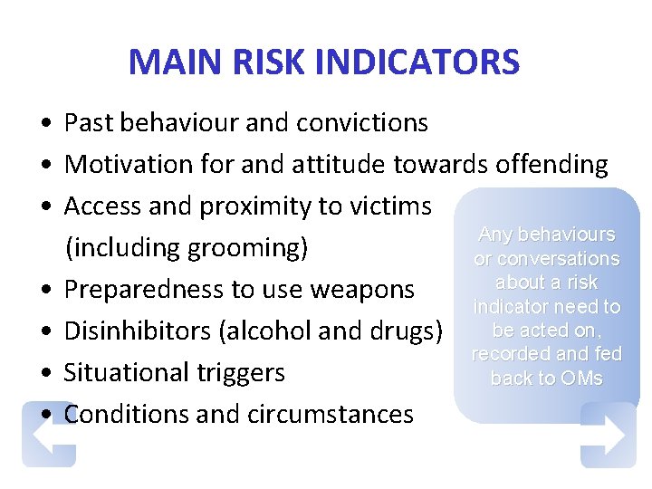 MAIN RISK INDICATORS • Past behaviour and convictions • Motivation for and attitude towards