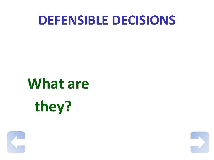 DEFENSIBLE DECISIONS What are they? 