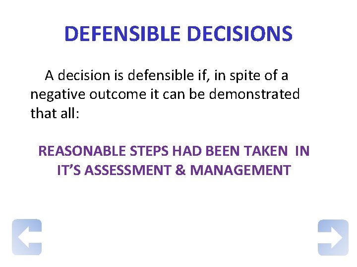 DEFENSIBLE DECISIONS A decision is defensible if, in spite of a negative outcome it