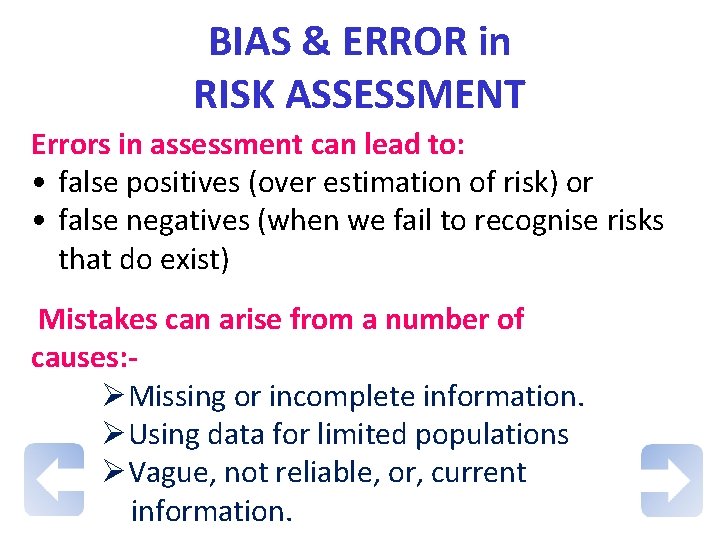 BIAS & ERROR in RISK ASSESSMENT Errors in assessment can lead to: • false