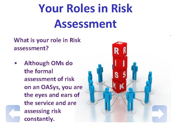 Your Roles in Risk Assessment What is your role in Risk assessment? • Although