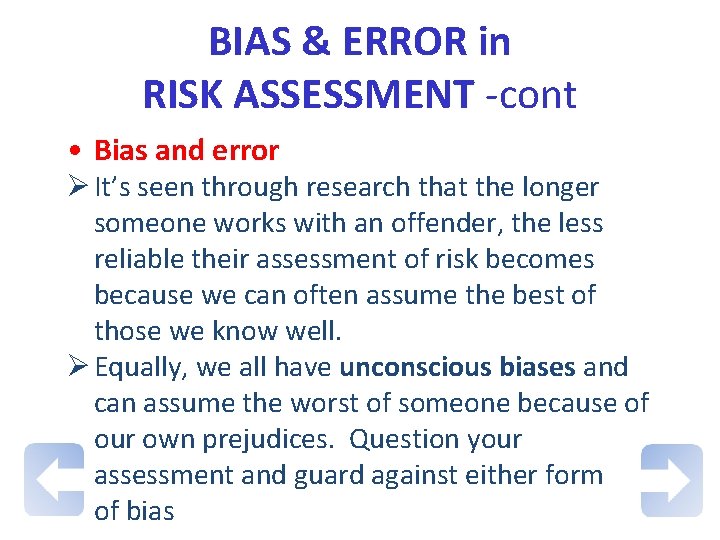 BIAS & ERROR in RISK ASSESSMENT -cont • Bias and error Ø It’s seen