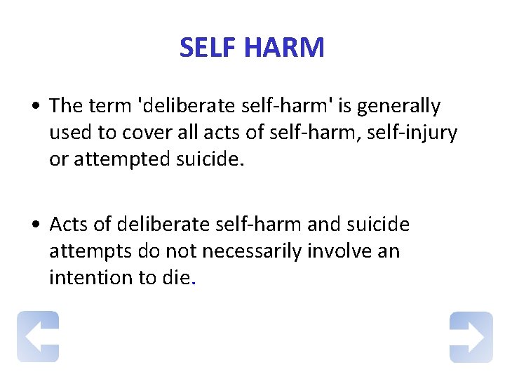 SELF HARM • The term 'deliberate self-harm' is generally used to cover all acts
