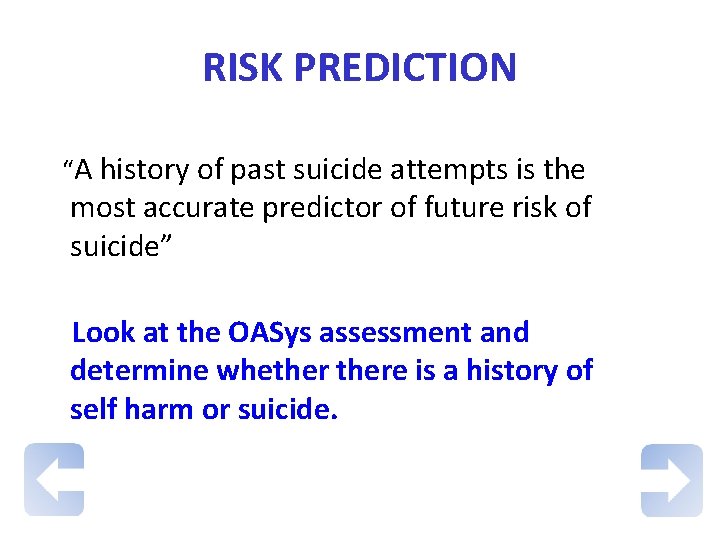 RISK PREDICTION “A history of past suicide attempts is the most accurate predictor of