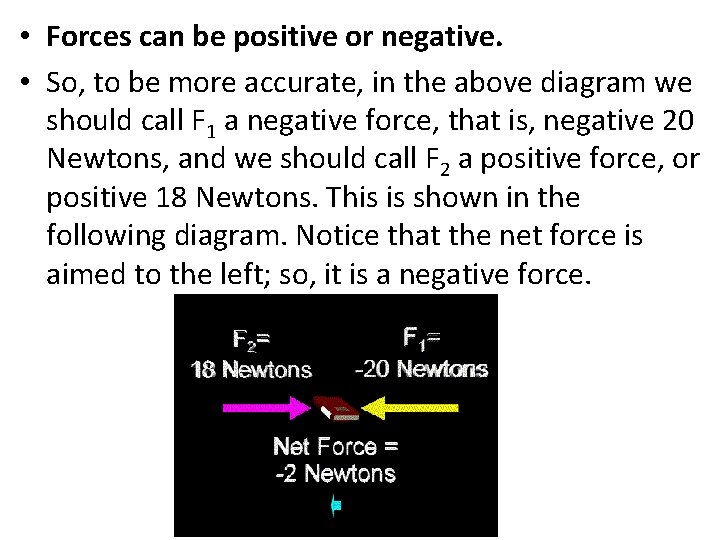  • Forces can be positive or negative. • So, to be more accurate,