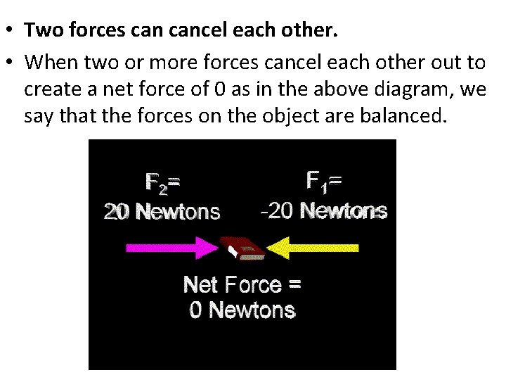  • Two forces cancel each other. • When two or more forces cancel