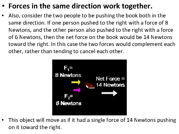  • Forces in the same direction work together. • Also, consider the two