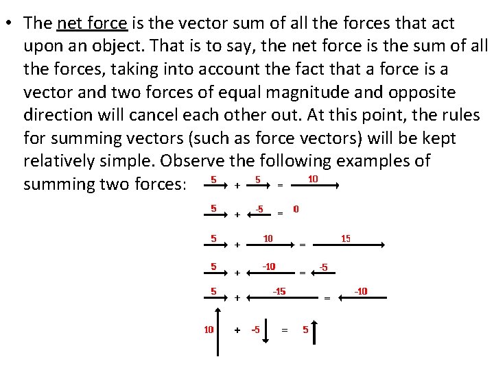  • The net force is the vector sum of all the forces that